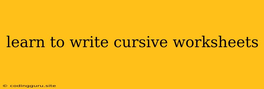 Learn To Write Cursive Worksheets