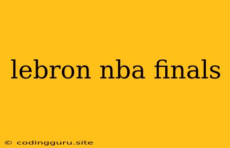 Lebron Nba Finals