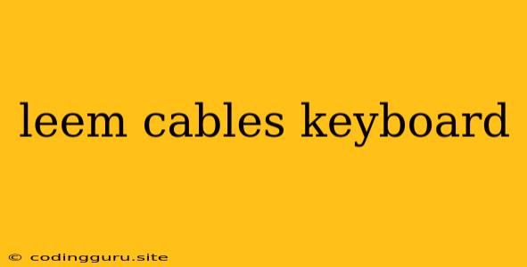 Leem Cables Keyboard