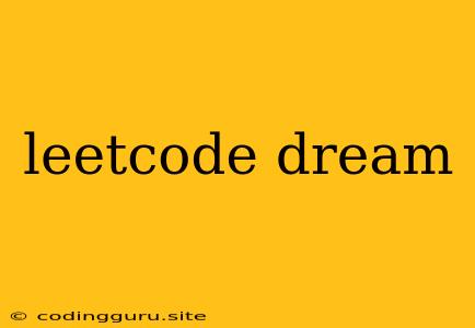 Leetcode Dream