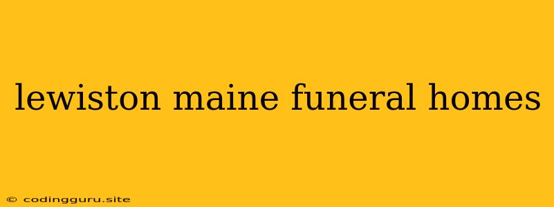 Lewiston Maine Funeral Homes