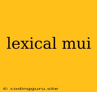 Lexical Mui