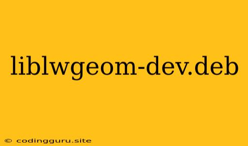 Liblwgeom-dev.deb