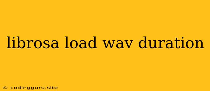 Librosa Load Wav Duration