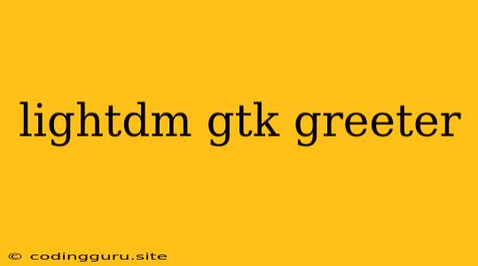 Lightdm Gtk Greeter