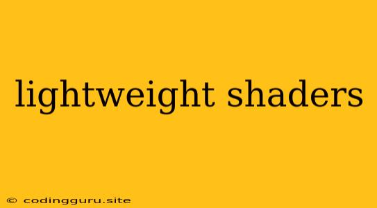 Lightweight Shaders