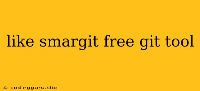 Like Smargit Free Git Tool