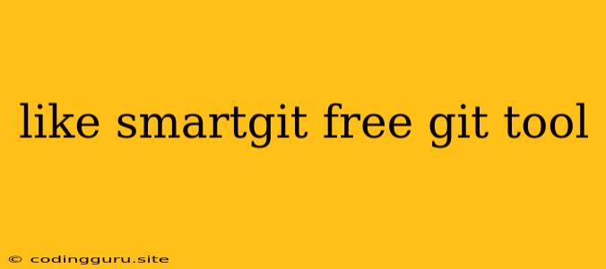 Like Smartgit Free Git Tool