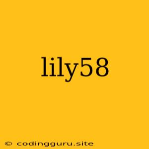 Lily58