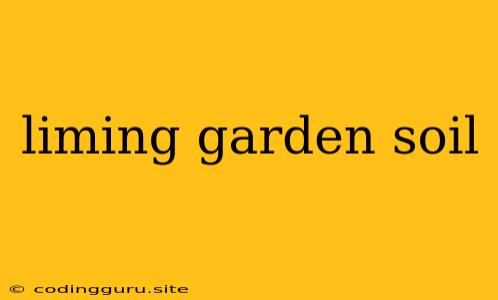 Liming Garden Soil