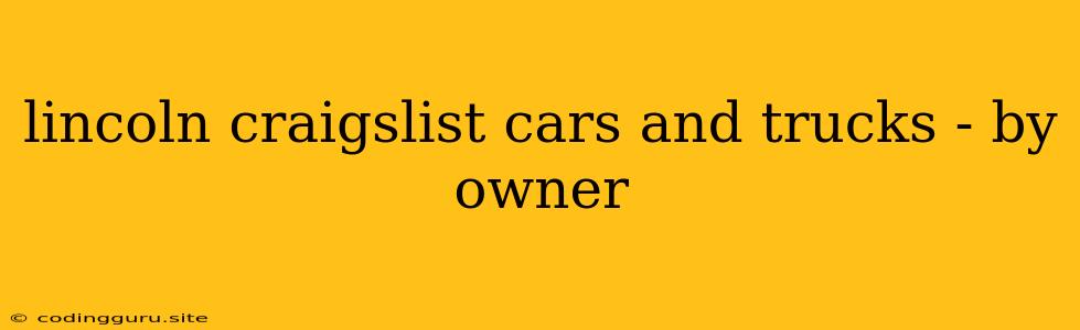 Lincoln Craigslist Cars And Trucks - By Owner