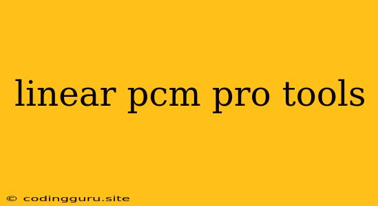 Linear Pcm Pro Tools