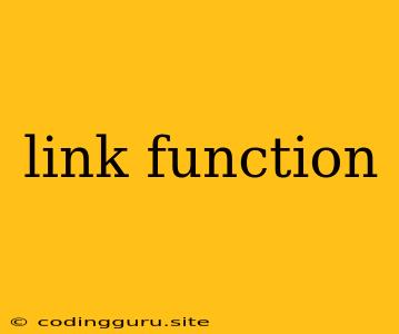 Link Function