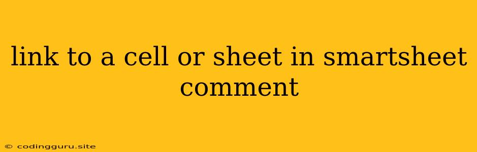 Link To A Cell Or Sheet In Smartsheet Comment