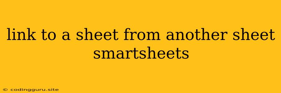 Link To A Sheet From Another Sheet Smartsheets