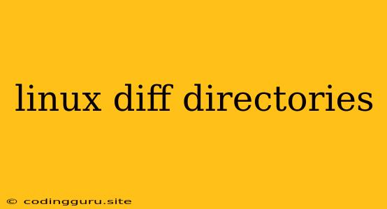 Linux Diff Directories