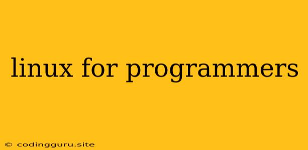 Linux For Programmers