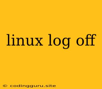 Linux Log Off