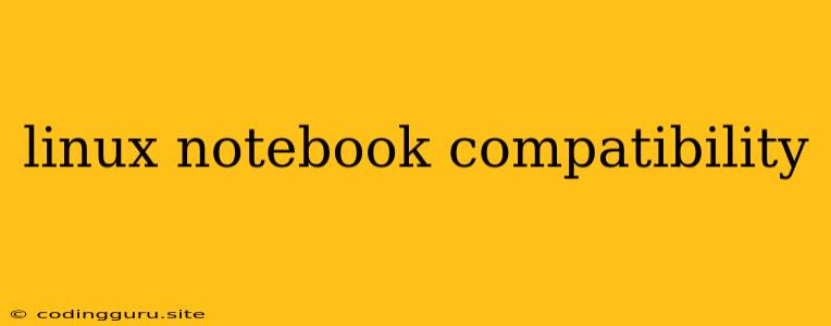 Linux Notebook Compatibility