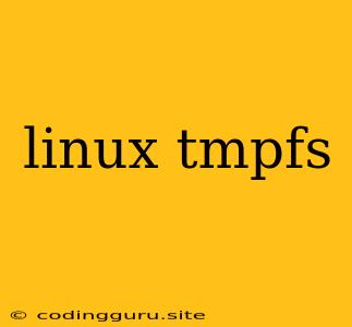 Linux Tmpfs