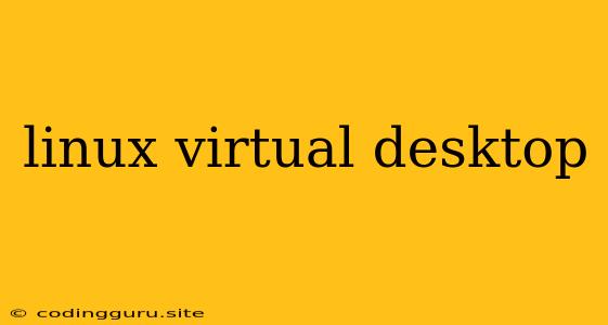 Linux Virtual Desktop