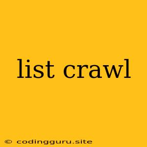 List Crawl