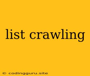 List Crawling