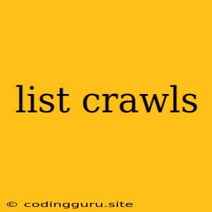 List Crawls