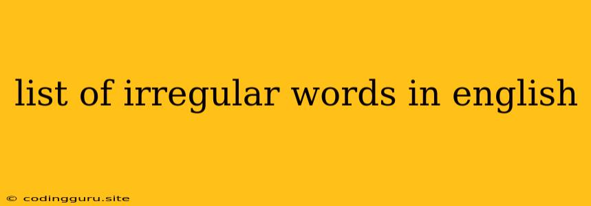 List Of Irregular Words In English