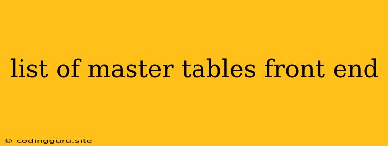 List Of Master Tables Front End