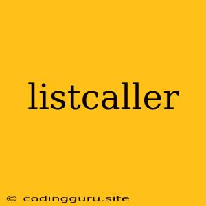 Listcaller