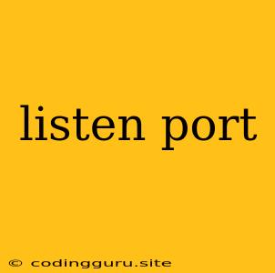 Listen Port