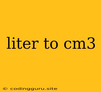 Liter To Cm3