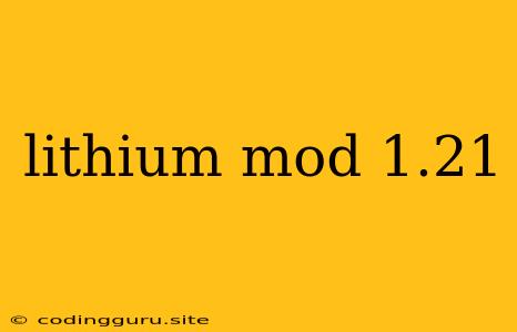 Lithium Mod 1.21