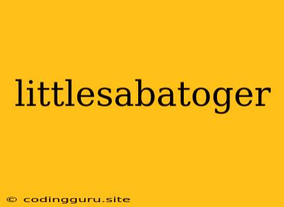 Littlesabatoger