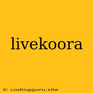 Livekoora