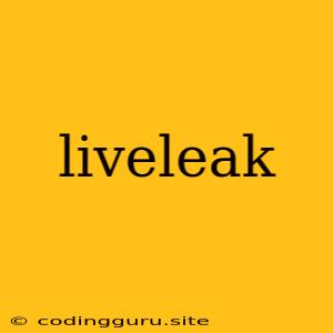 Liveleak