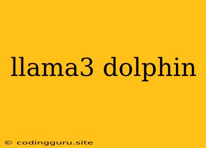 Llama3 Dolphin