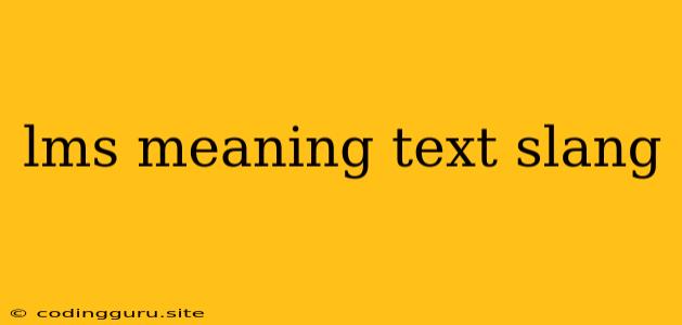 Lms Meaning Text Slang