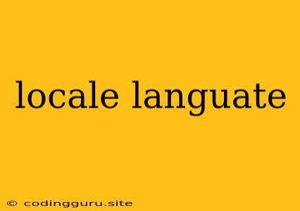 Locale Languate