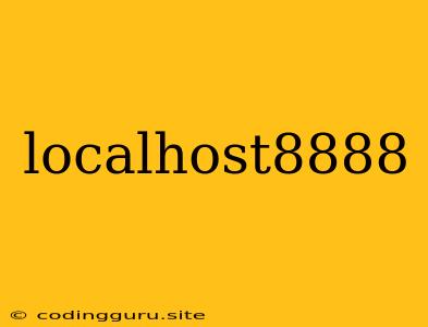 Localhost8888