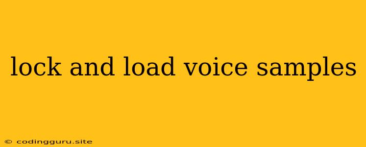 Lock And Load Voice Samples