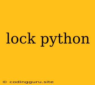 Lock Python