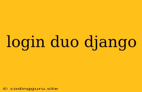 Login Duo Django