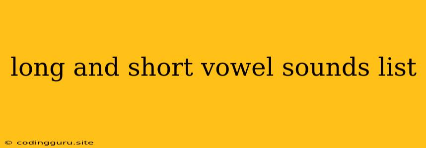 Long And Short Vowel Sounds List