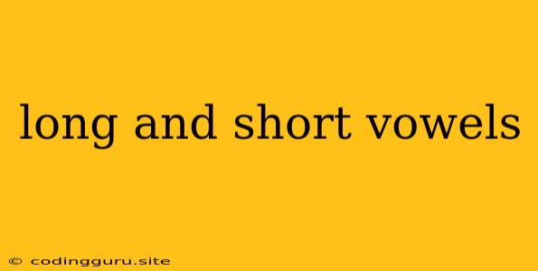 Long And Short Vowels