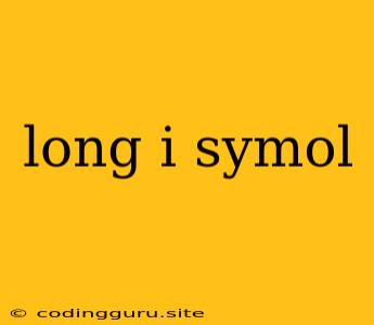 Long I Symol