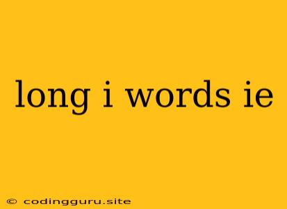 Long I Words Ie