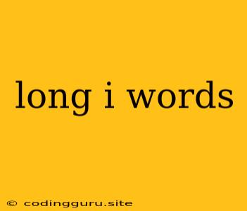 Long I Words