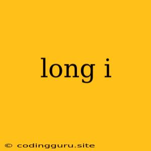 Long I